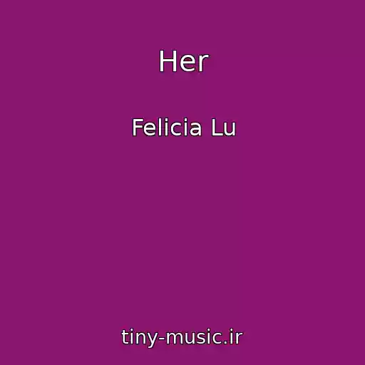 کاور آهنگ Her از Felicia Lu