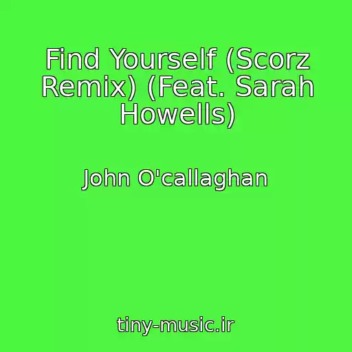 کاور آهنگ Find Yourself (Scorz Remix) (Feat. Sarah Howells) از John O'callaghan