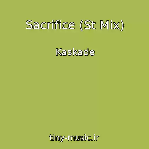کاور آهنگ Sacrifice (St Mix) از Kaskade