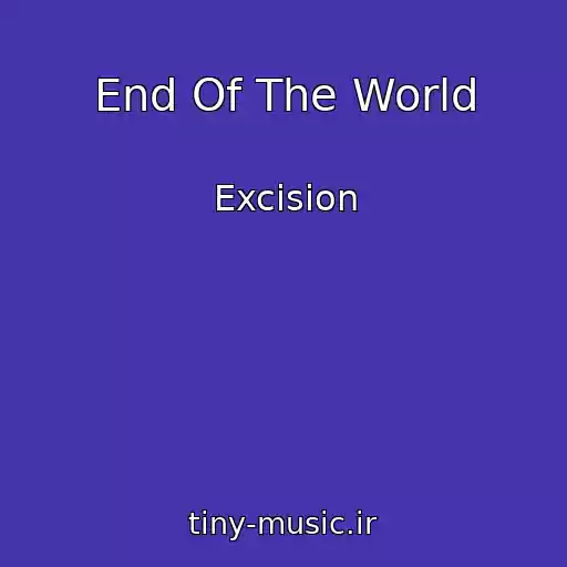 کاور آهنگ End Of The World از Excision