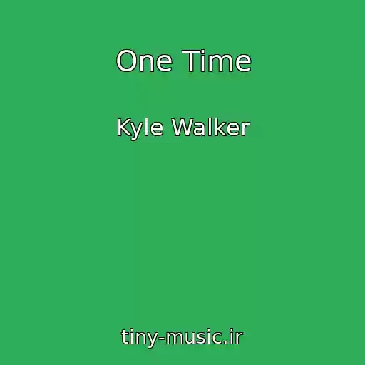 کاور آهنگ One Time از Kyle Walker