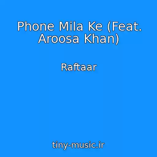 کاور آهنگ Phone Mila Ke (Feat. Aroosa Khan) از Raftaar
