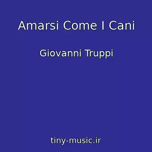 کاور آهنگ Amarsi Come I Cani از Giovanni Truppi