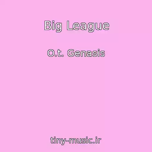 کاور آهنگ Big League از O.t. Genasis