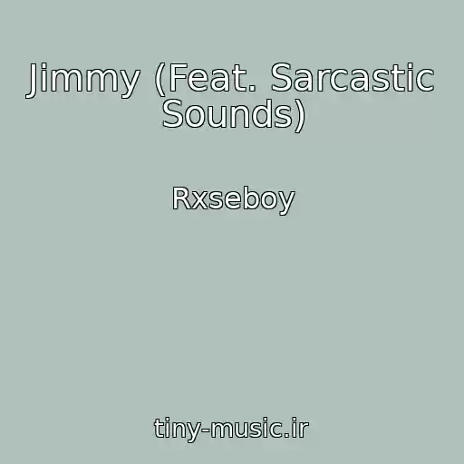 کاور آهنگ Jimmy (Feat. Sarcastic Sounds) از Rxseboy