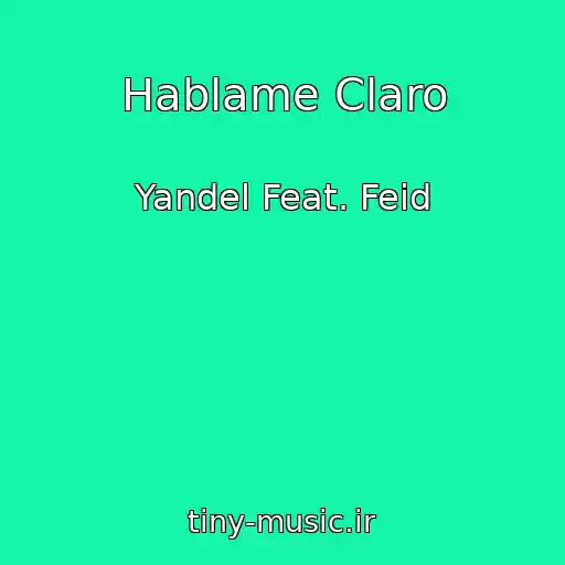 کاور آهنگ Hablame Claro از Yandel Feat. Feid