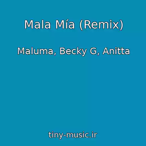 کاور آهنگ Mala Mía (Remix) از Maluma, Becky G, Anitta