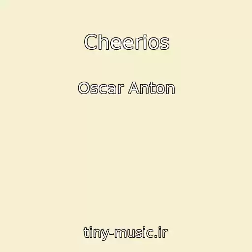کاور آهنگ Cheerios از Oscar Anton