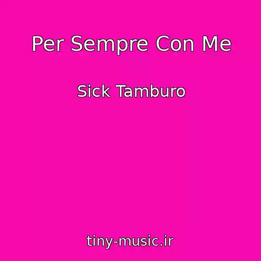 کاور آهنگ Per Sempre Con Me از Sick Tamburo