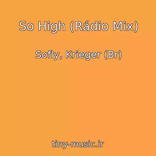 کاور آهنگ So High (Rádio Mix) از Sofly, Krieger (Br)