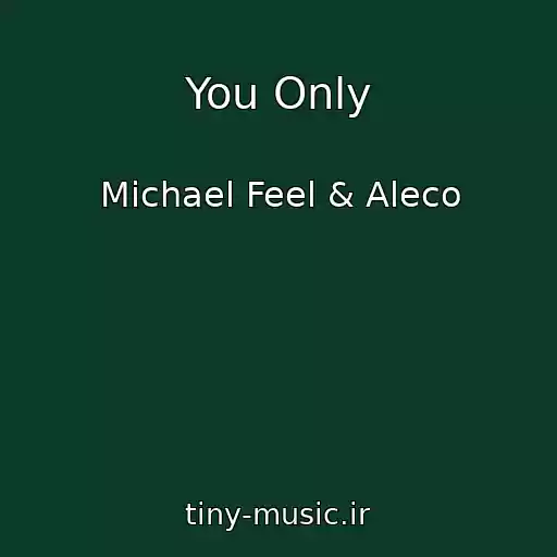 کاور آهنگ You Only از Michael Feel & Aleco