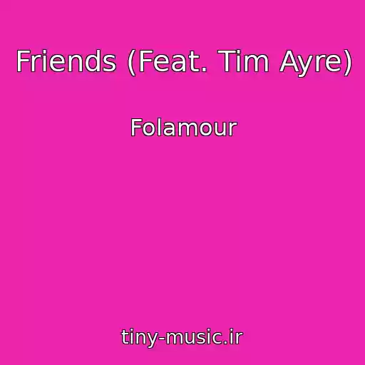 کاور آهنگ Friends (Feat. Tim Ayre) از Folamour