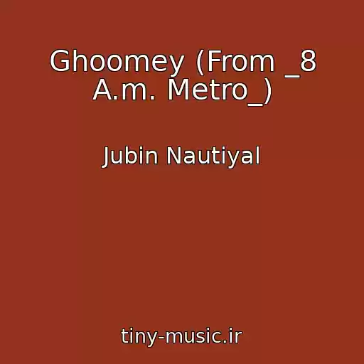 کاور آهنگ Ghoomey (From _8 A.m. Metro_) از Jubin Nautiyal