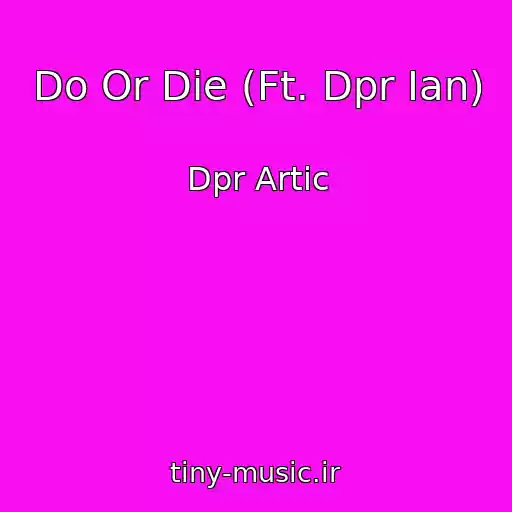 کاور آهنگ Do Or Die (Ft. Dpr Ian) از Dpr Artic