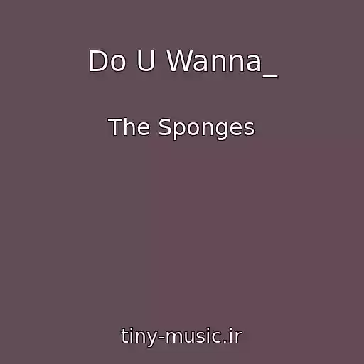 کاور آهنگ Do U Wanna_ از The Sponges