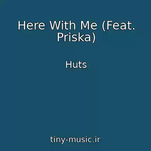 کاور آهنگ Here With Me (Feat. Priska) از Huts