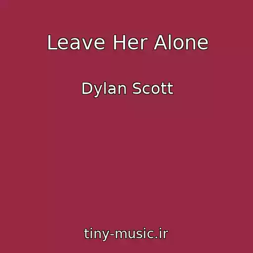 کاور آهنگ Leave Her Alone از Dylan Scott