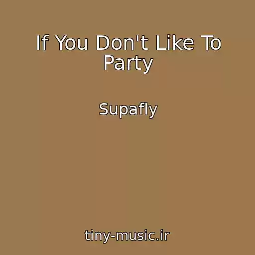 کاور آهنگ If You Don't Like To Party از Supafly