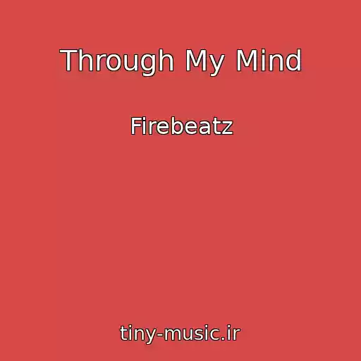 کاور آهنگ Through My Mind از Firebeatz