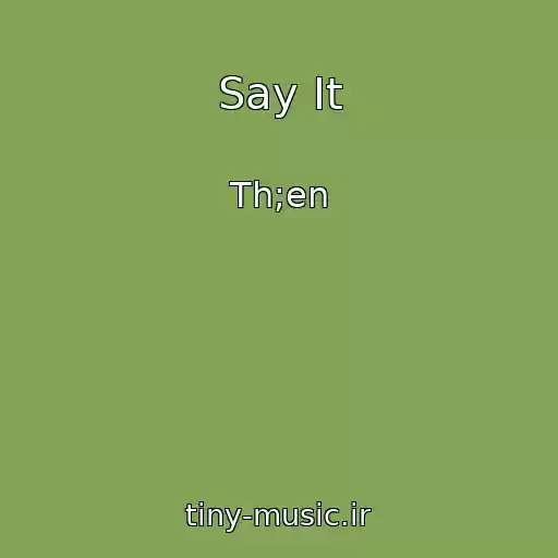 کاور آهنگ Say It از Th;en