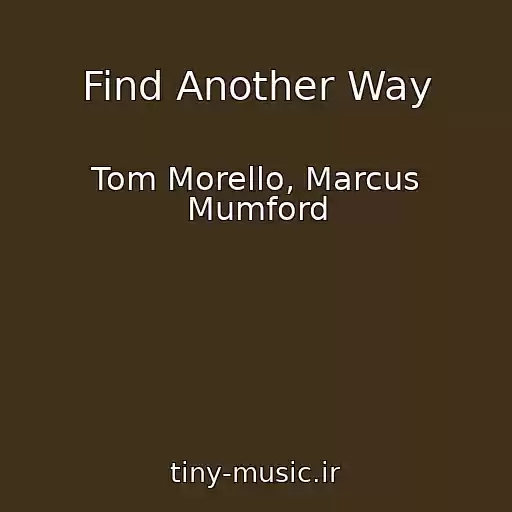 کاور آهنگ Find Another Way از Tom Morello, Marcus Mumford