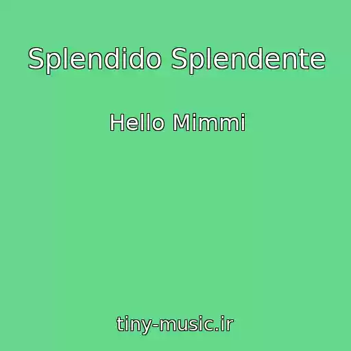 کاور آهنگ Splendido Splendente از Hello Mimmi