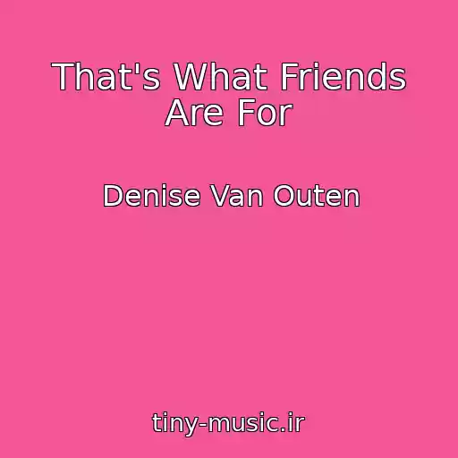 کاور آهنگ That's What Friends Are For از Denise Van Outen