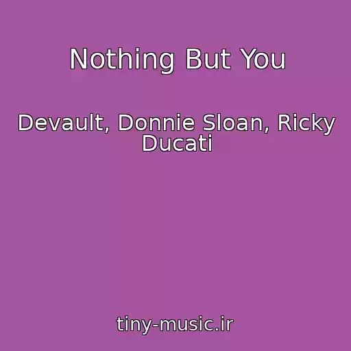 کاور آهنگ Nothing But You از Devault, Donnie Sloan, Ricky Ducati