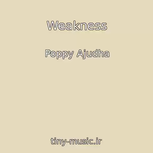 کاور آهنگ Weakness از Poppy Ajudha