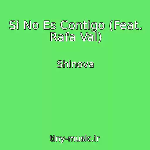 کاور آهنگ Si No Es Contigo (Feat. Rafa Val) از Shinova