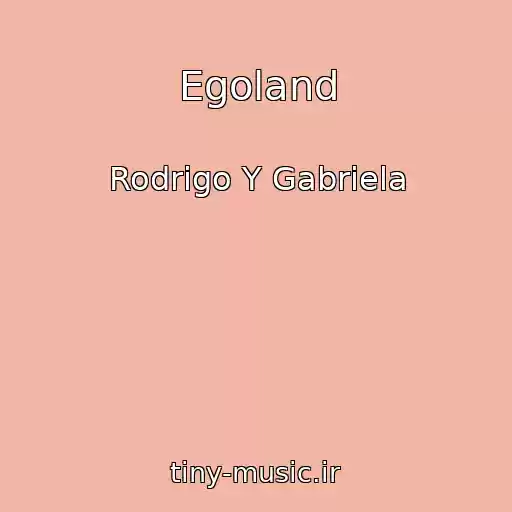 کاور آهنگ Egoland از Rodrigo Y Gabriela