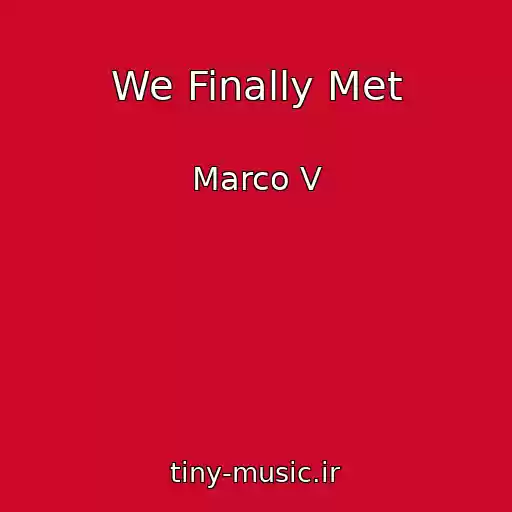 کاور آهنگ We Finally Met از Marco V