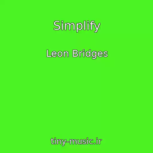 کاور آهنگ Simplify از Leon Bridges