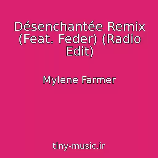 کاور آهنگ Désenchantée Remix (Feat. Feder) (Radio Edit) از Mylene Farmer