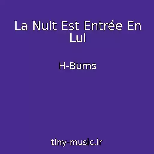 کاور آهنگ La Nuit Est Entrée En Lui از H-Burns