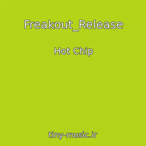 کاور آهنگ Freakout_Release از Hot Chip