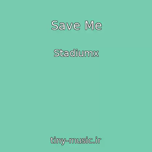 کاور آهنگ Save Me از Stadiumx