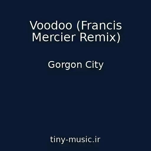 کاور آهنگ Voodoo (Francis Mercier Remix) از Gorgon City