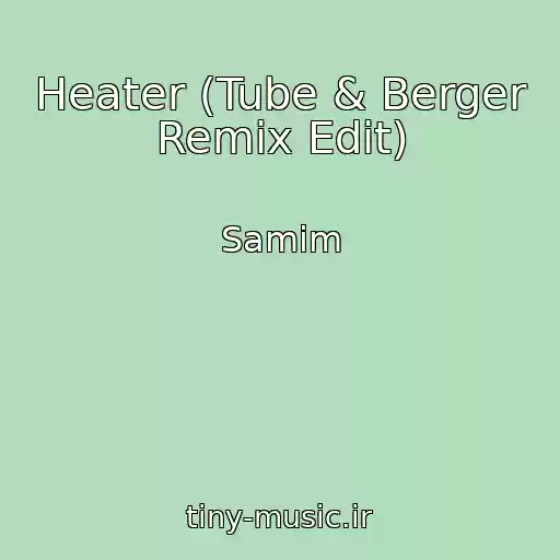 کاور آهنگ Heater (Tube & Berger Remix Edit) از Samim