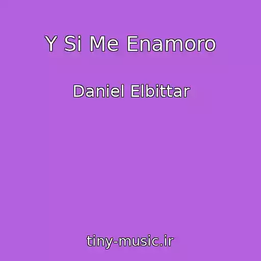 کاور آهنگ Y Si Me Enamoro از Daniel Elbittar