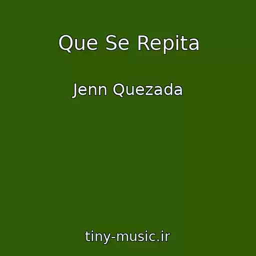 کاور آهنگ Que Se Repita از Jenn Quezada