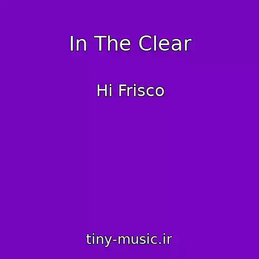 کاور آهنگ In The Clear از Hi Frisco
