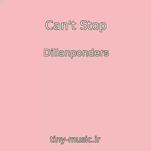 کاور آهنگ Can't Stop از Dillanponders