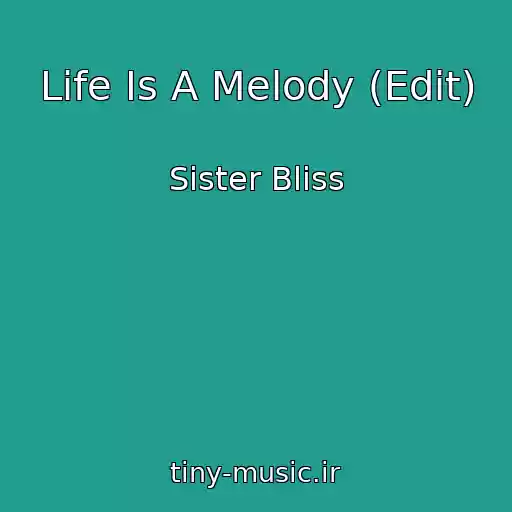 کاور آهنگ Life Is A Melody (Edit) از Sister Bliss
