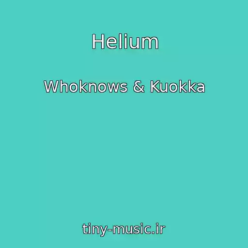 کاور آهنگ Helium از Whoknows & Kuokka