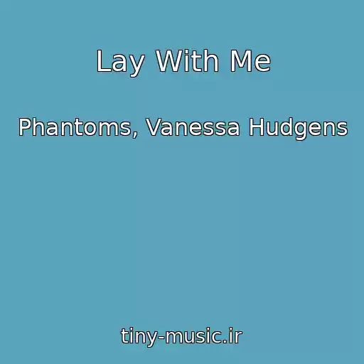 کاور آهنگ Lay With Me از Phantoms, Vanessa Hudgens