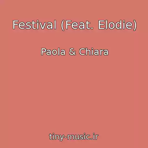 کاور آهنگ Festival (Feat. Elodie) از Paola & Chiara