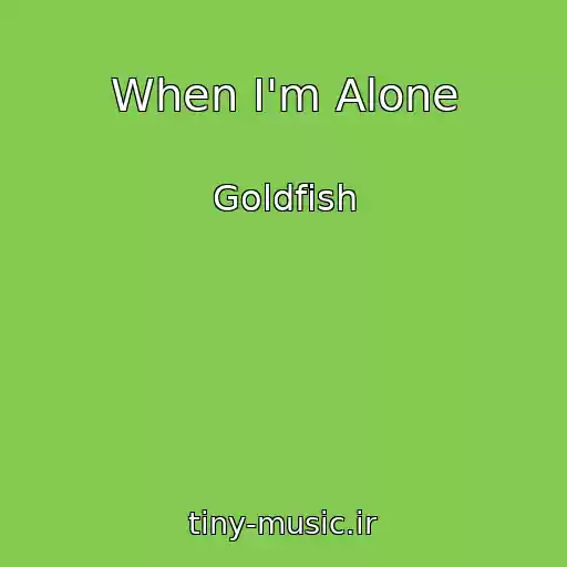 کاور آهنگ When I'm Alone از Goldfish