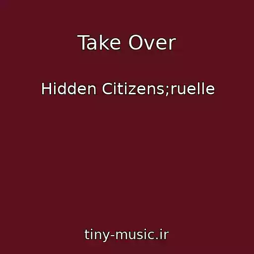 کاور آهنگ Take Over از Hidden Citizens;ruelle