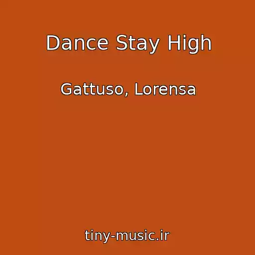 کاور آهنگ Dance Stay High از Gattuso, Lorensa
